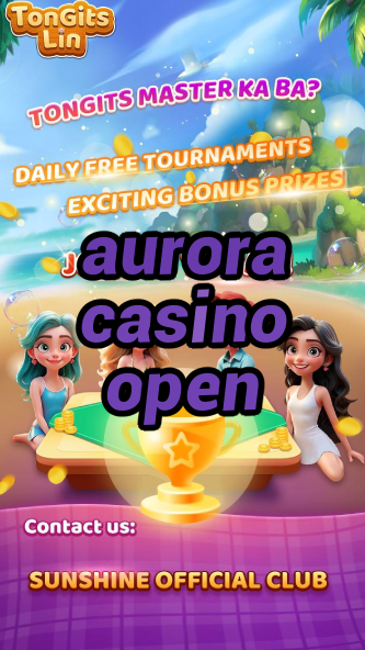 aurora casino open-casinocodes2021.igamblinglist.com