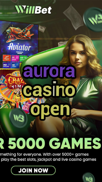 aurora casino open-casinocodes2021.igamblinglist.com